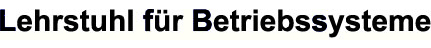 Lehrstuhl f�r Betriebssysteme